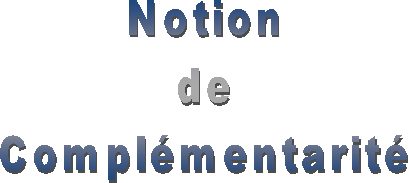 La notion de complmentarit