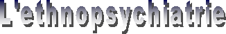 Ethnopsychiatrie