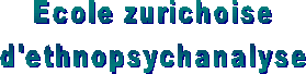 Ecole zurichoise d'ethnopsychanalyse